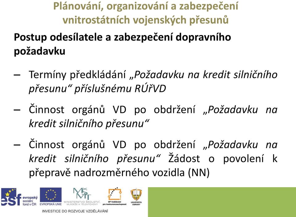 obdržení Požadavku na kredit silničního přesunu Činnost orgánů VD po obdržení