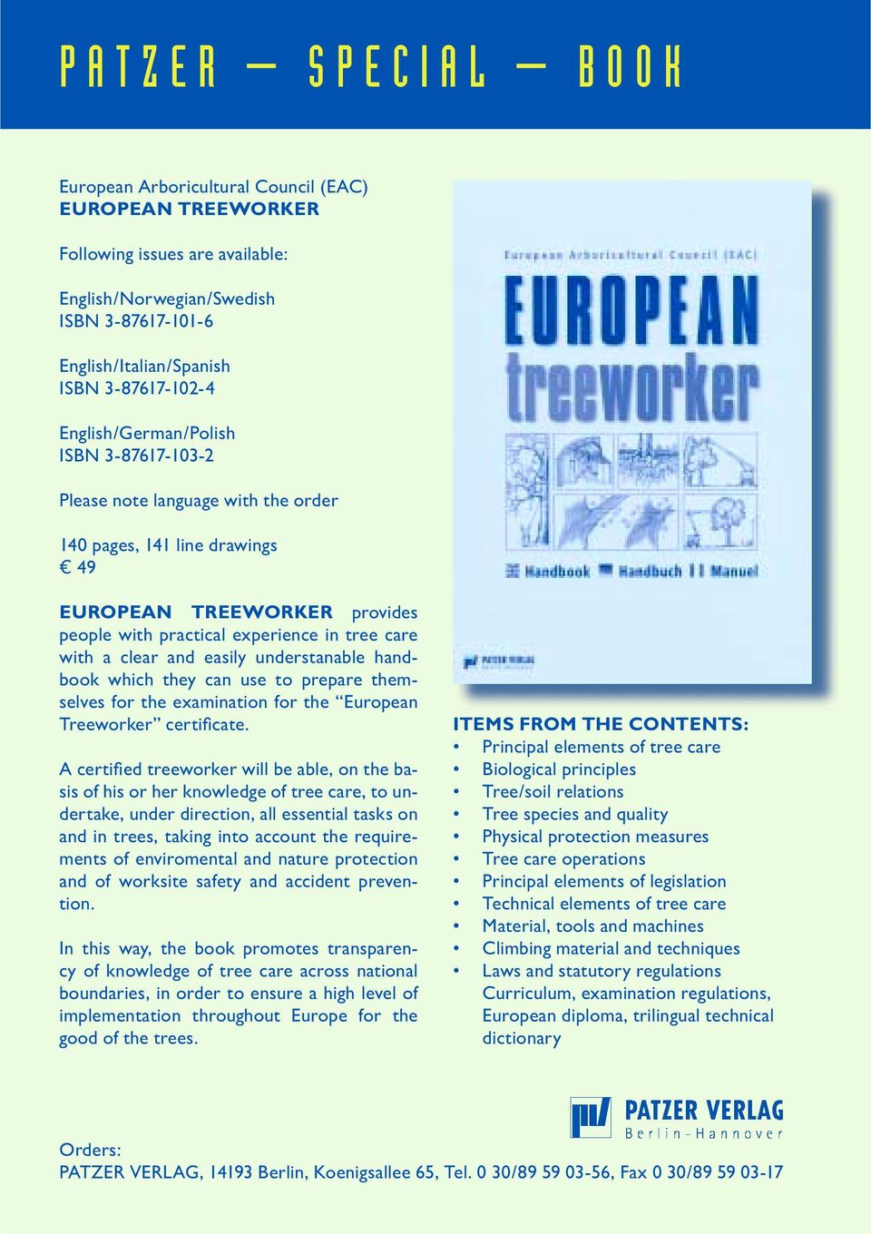 and easily understanable handbook which they can use to prepare themselves for the examination for the European Treeworker certifi cate.