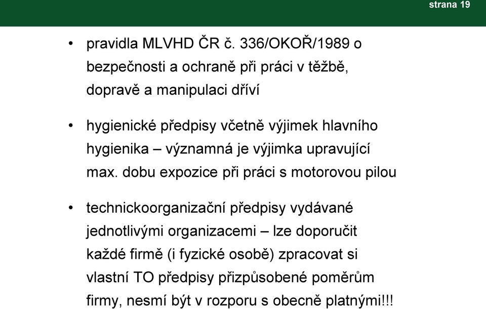 výjimek hlavního hygienika významná je výjimka upravující max.