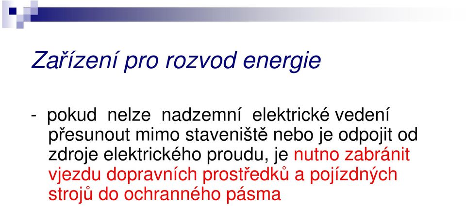 odpojit od zdroje elektrického proudu, je nutno zabránit