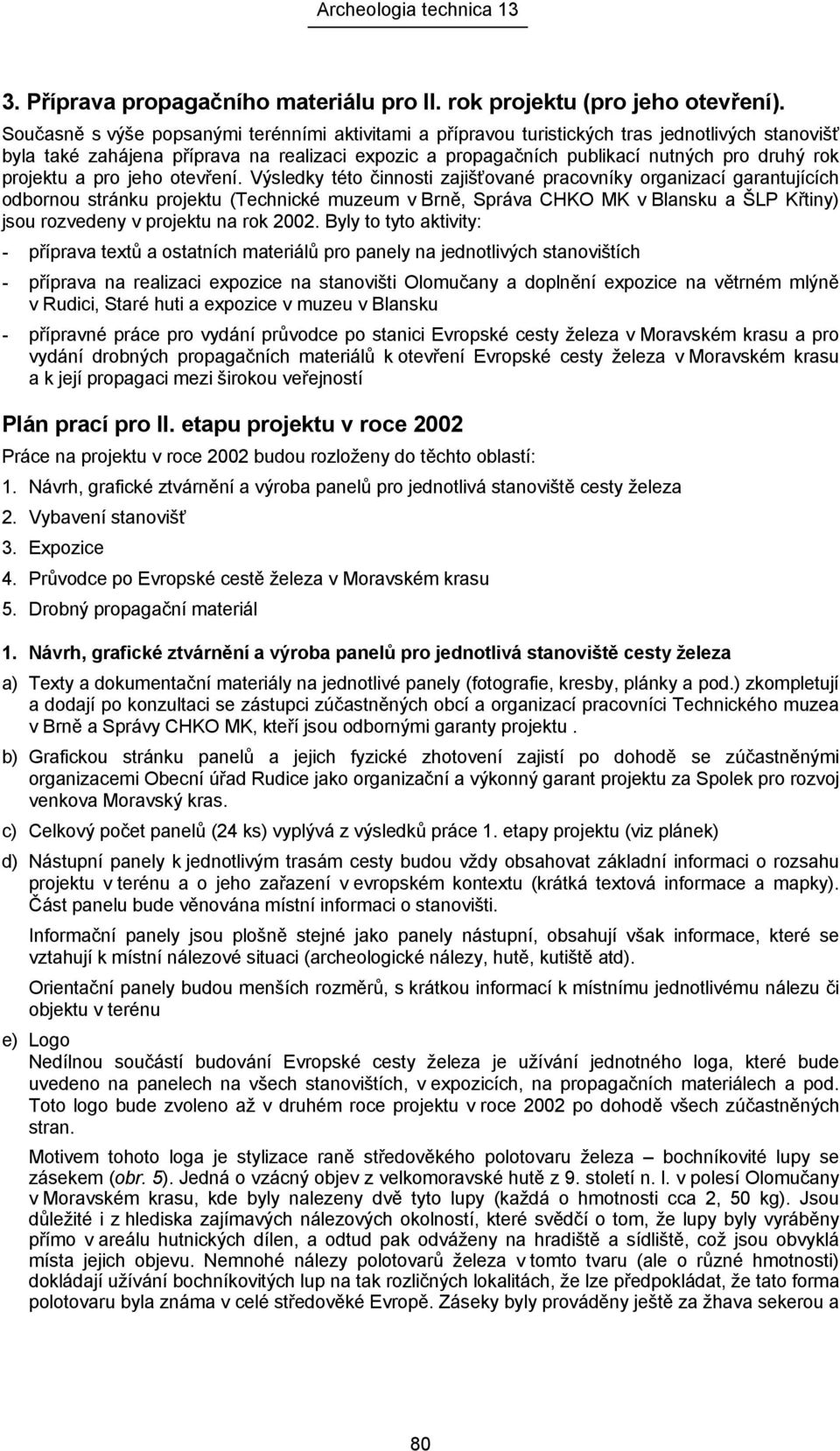 projektu a pro jeho otevření.