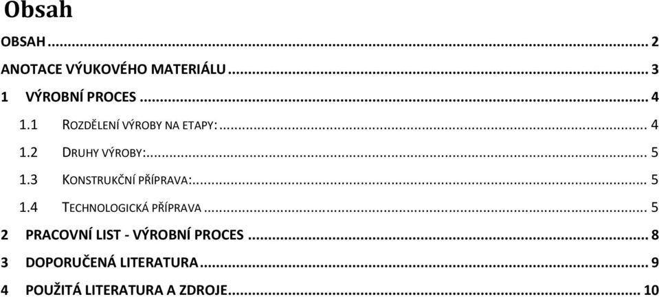 3 KONSTRUKČNÍ PŘÍPRAVA:... 5 1.4 TECHNOLOGICKÁ PŘÍPRAVA.