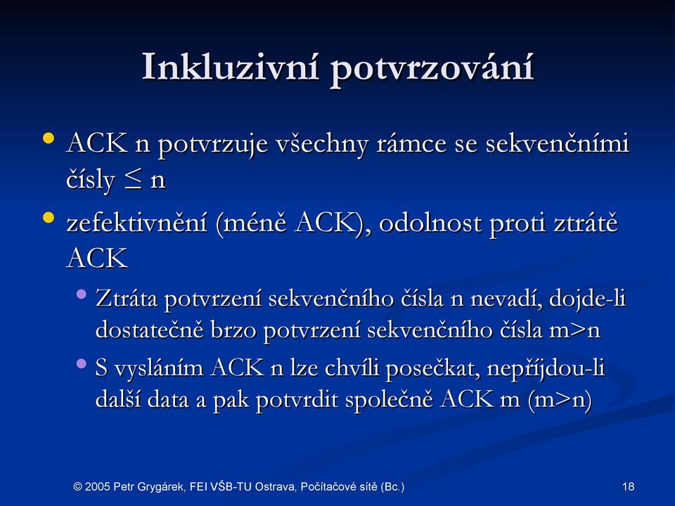 čísla n nevadí, dojde-li dostatečně brzo potvrzení sekvenčního čísla m>nm S