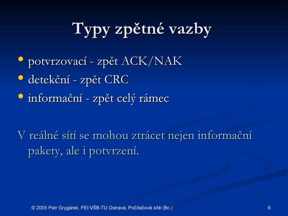 zpět celý rámec V reálné sítí se mohou