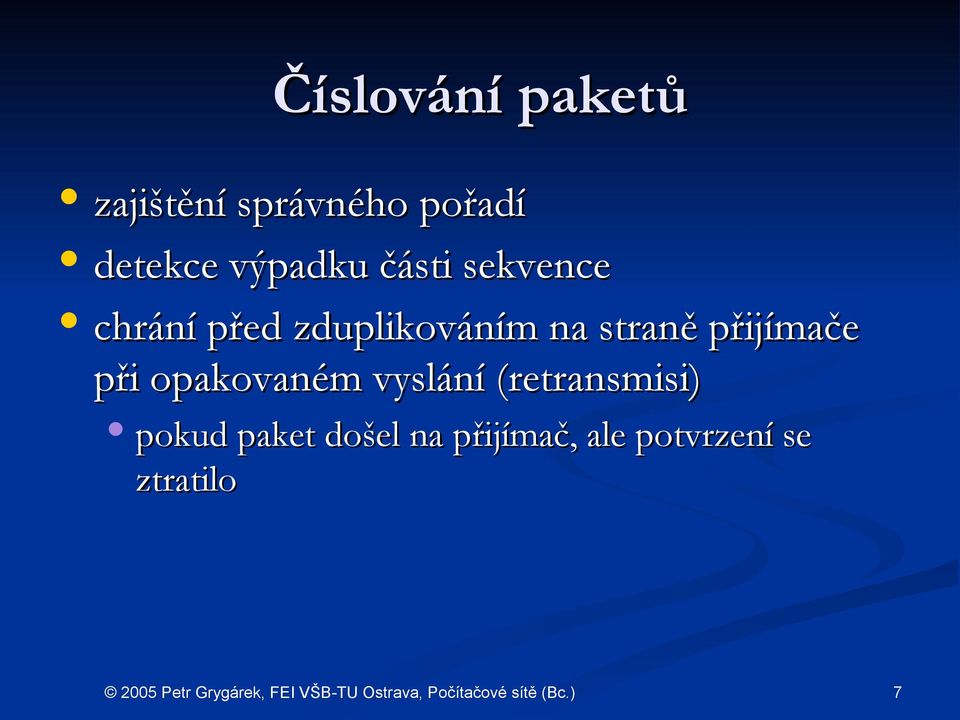 straně přijímače při opakovaném vyslání (retransmisi)