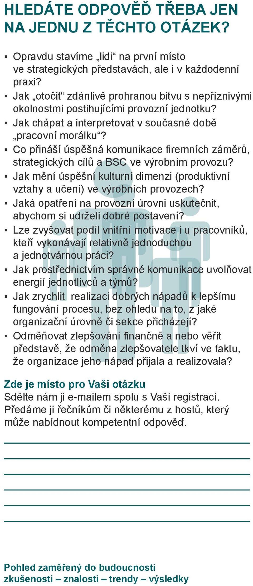 Co přináší úspěšná komunikace firemních záměrů, strategických cílů a BSC ve výrobním provozu? Jak mění úspěšní kulturní dimenzi (produktivní vztahy a učení) ve výrobních provozech?