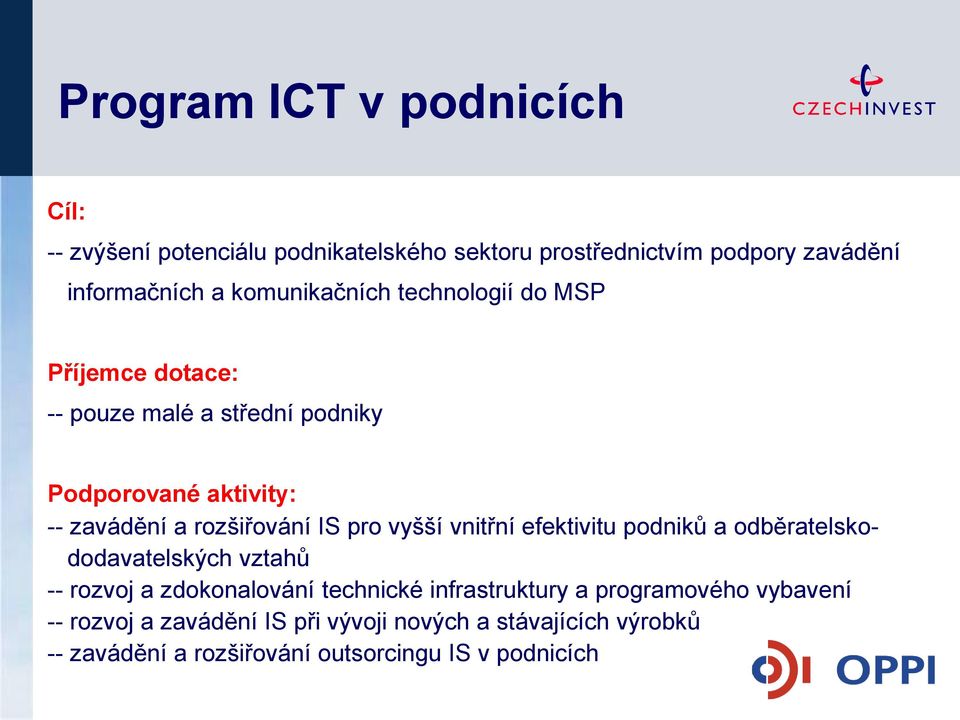 IS pro vyšší vnitřní efektivitu podniků a odběratelskododavatelských vztahů -- rozvoj a zdokonalování technické infrastruktury a