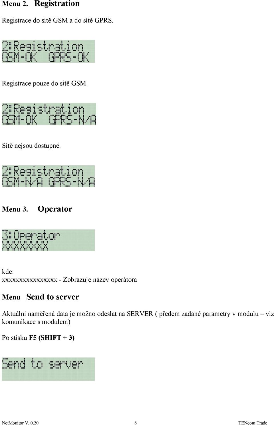 Operator kde: xxxxxxxxxxxxxxxx - Zobrazuje název operátora Menu Send to server