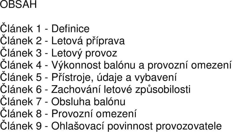 údaje a vybavení Článek 6 - Zachování letové způsobilosti Článek 7 -