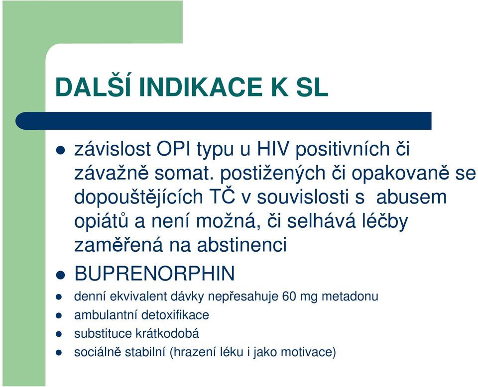 či selhává léčby zaměřená na abstinenci BUPRENORPHIN denní ekvivalent dávky nepřesahuje 60