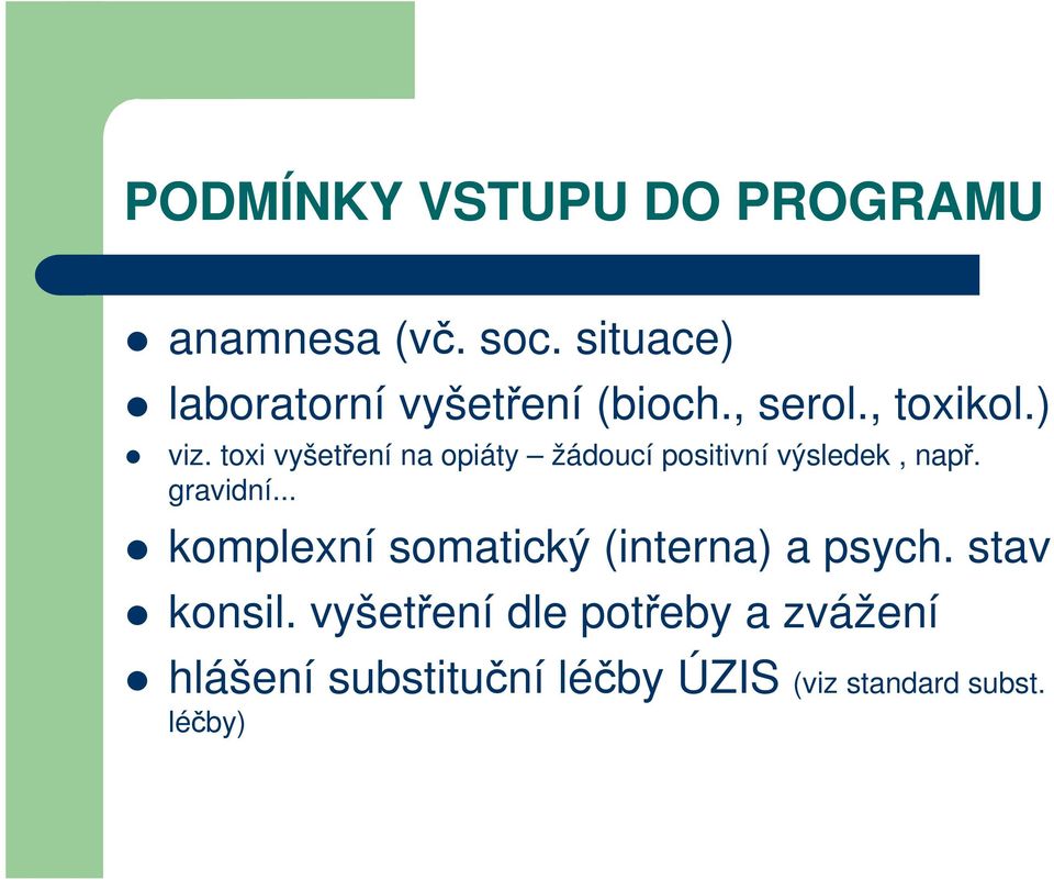 toxi vyšetření na opiáty žádoucí positivní výsledek, např. gravidní.