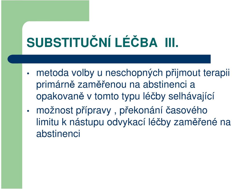 zaměřenou na abstinenci a opakovaně v tomto typu léčby