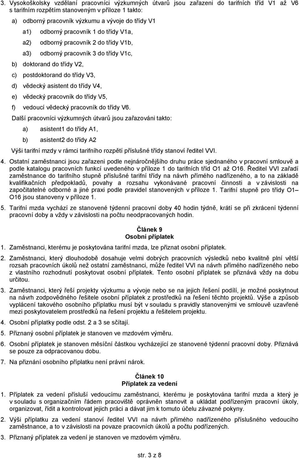 e) vědecký pracovník do třídy V5, f) vedoucí vědecký pracovník do třídy V6.