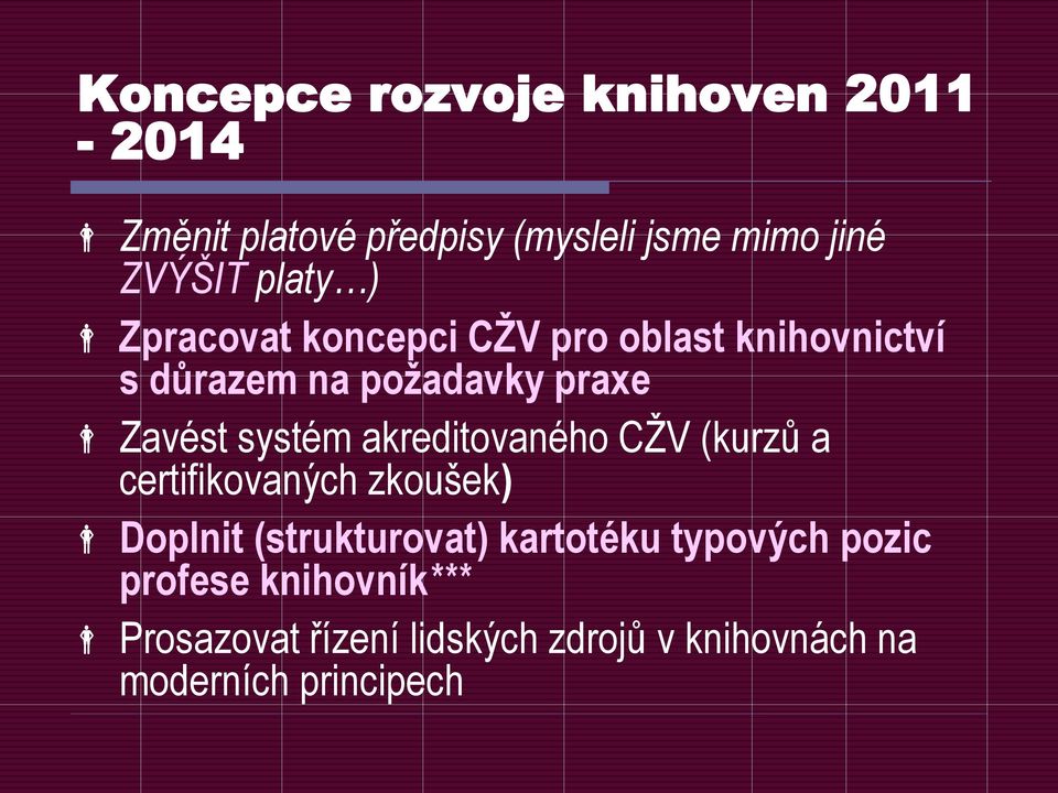 systém akreditovaného CŽV (kurzů a certifikovaných zkoušek) Doplnit (strukturovat) kartotéku