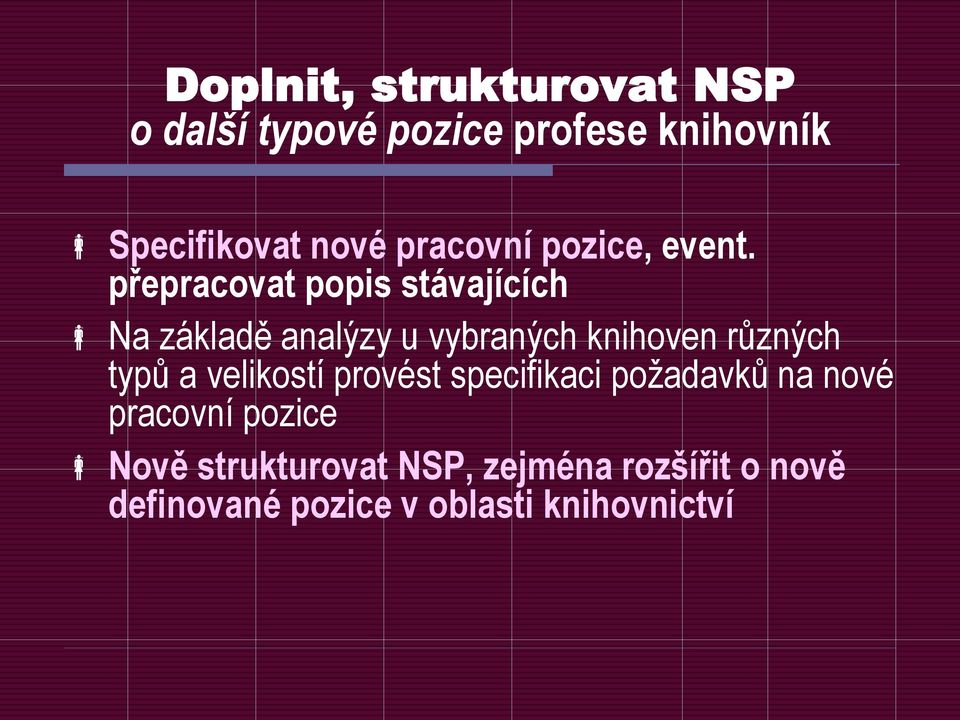 přepracovat popis stávajících Na základě analýzy u vybraných knihoven různých typů a