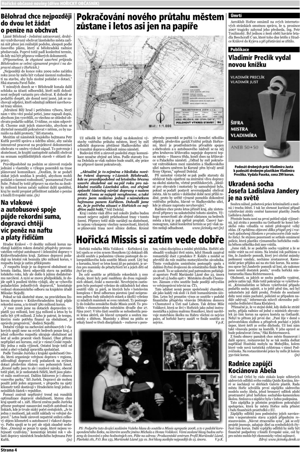 Hořická Missis si zatím vede dobře Úmrtí Publikace Vladimír Preclík vydal novou knížku Padesát drobných próz Vladimíra Justa k padesáti drobným