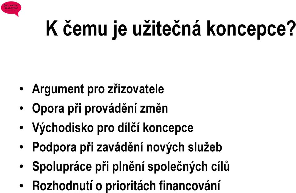 Východisko pro dílčí koncepce Podpora při zavádění