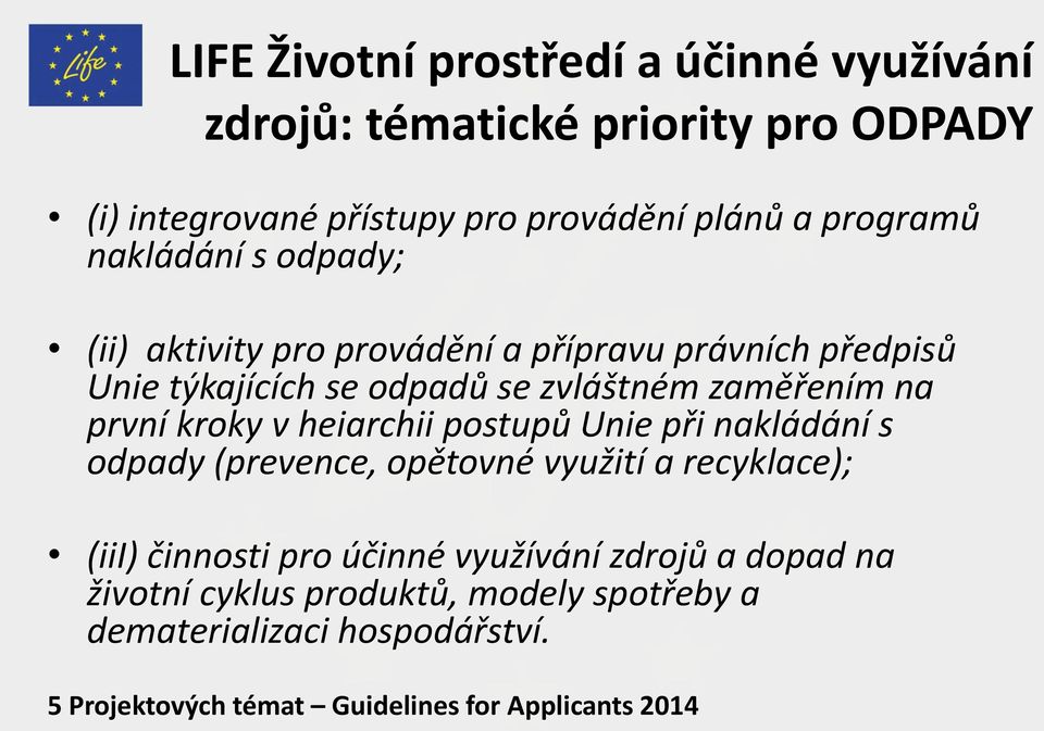 kroky v heiarchii postupů Unie při nakládání s odpady (prevence, opětovné využití a recyklace); (iii) činnosti pro účinné využívání