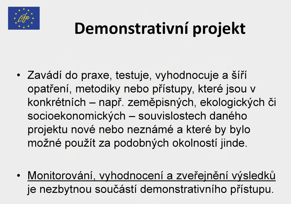 zeměpisných, ekologických či socioekonomických souvislostech daného projektu nové nebo neznámé