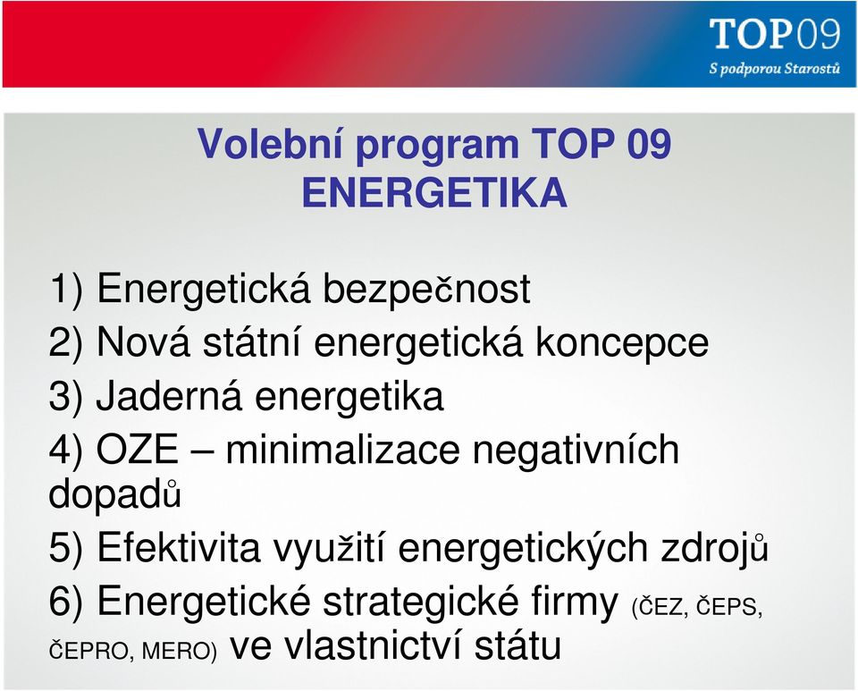 negativních dopadů 5) Efektivita využití energetických