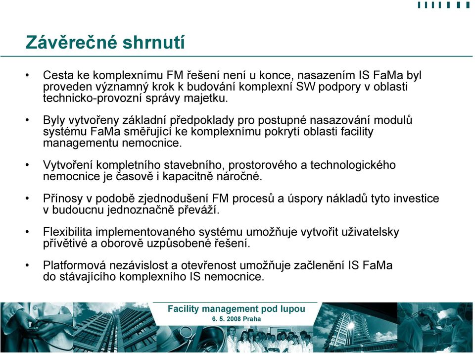 Vytvoření kompletního stavebního, prostorového a technologického nemocnice je časově i kapacitně náročné.