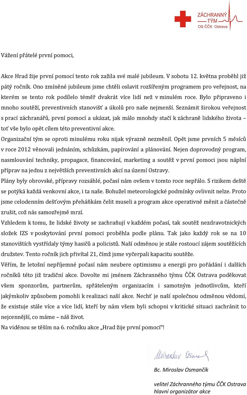 Bylo připraveno i mnoho soutěží, preventivních stanovišť a úkolů pro naše nejmenší.