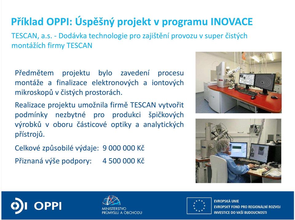 -Dodávka technologie pro zajištění provozu v super čistých montážích firmy TESCAN Předmětem projektu bylo zavedení procesu