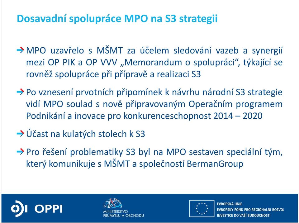 národní S3 strategie vidí MPO soulad s nově připravovaným Operačním programem Podnikání a inovace pro konkurenceschopnost 2014