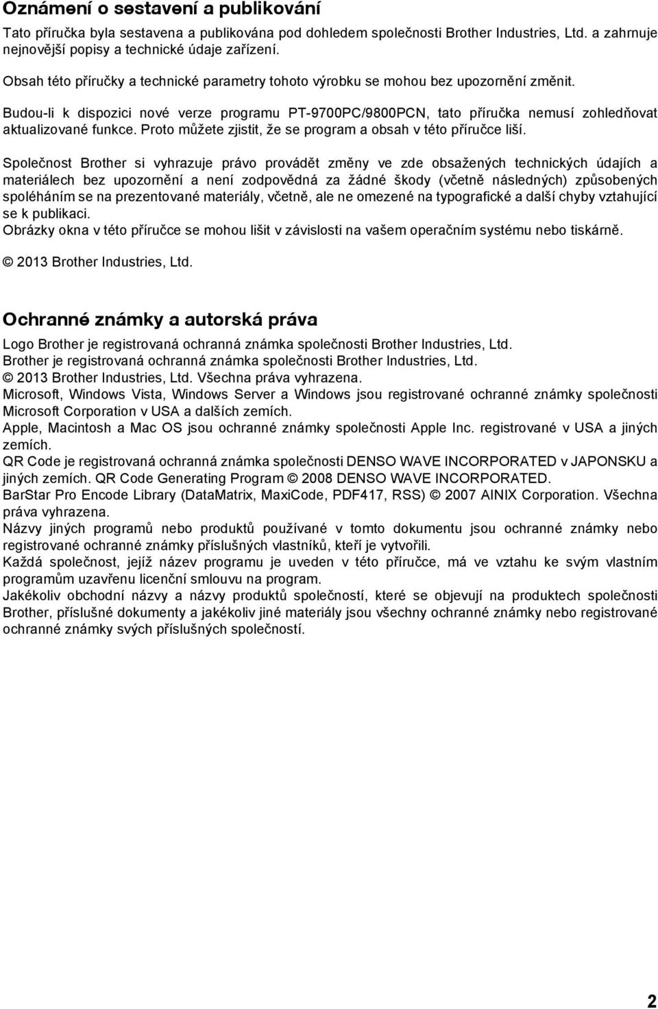 Budou-li k dispozici nové verze programu PT-9700PC/9800PCN, tato příručka nemusí zohledňovat aktualizované funkce. Proto můžete zjistit, že se program a obsah v této příručce liší.