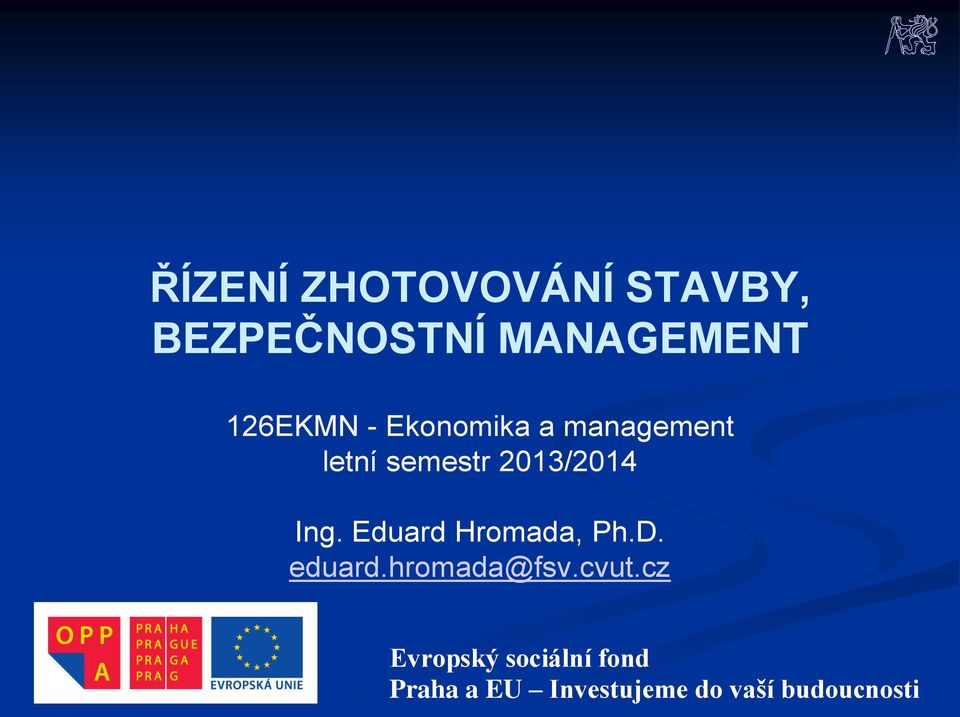 Ing. Eduard Hromada, Ph.D. eduard.hromada@fsv.cvut.