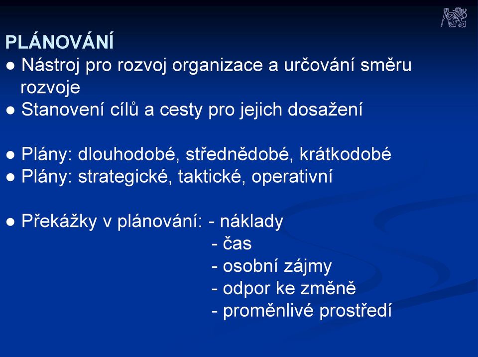 střednědobé, krátkodobé Plány: strategické, taktické, operativní