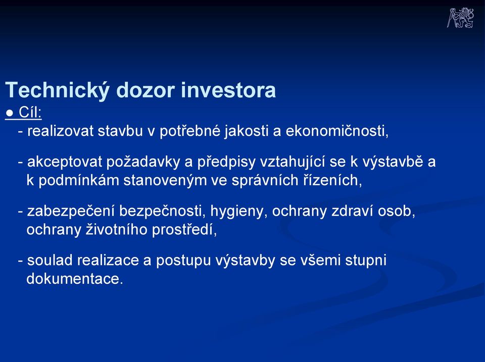 správních řízeních, - zabezpečení bezpečnosti, hygieny, ochrany zdraví osob, ochrany