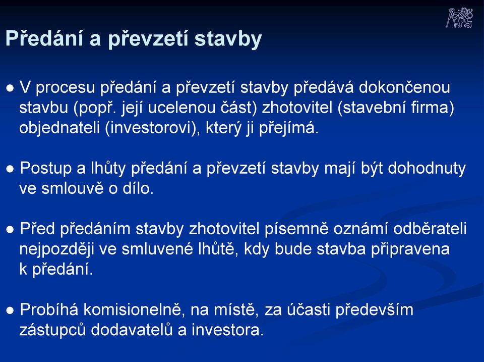 Postup a lhůty předání a převzetí stavby mají být dohodnuty ve smlouvě o dílo.