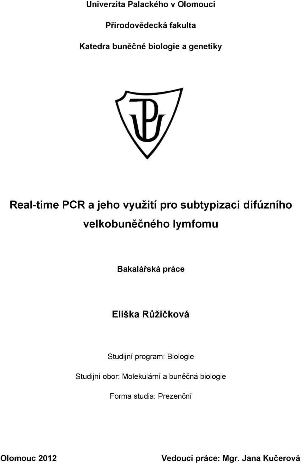 Bakalářská práce Eliška Růžičková Studijní program: Biologie Studijní obor: