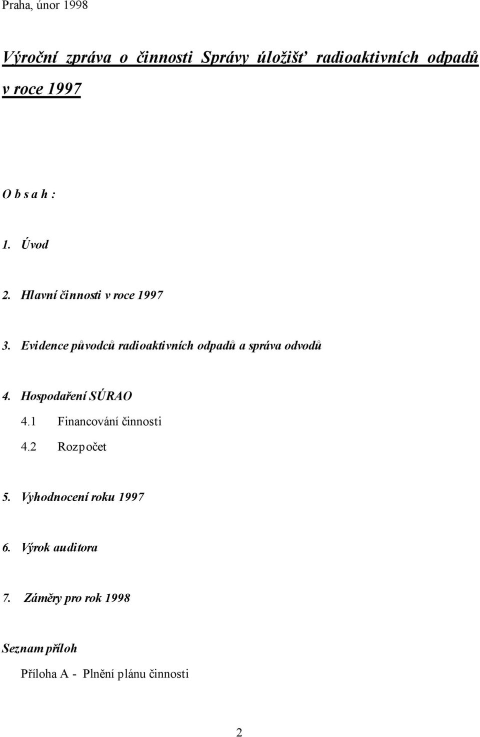 Evidence původců radioaktivních odpadů a správa odvodů 4. Hospodaření SÚRAO 4.