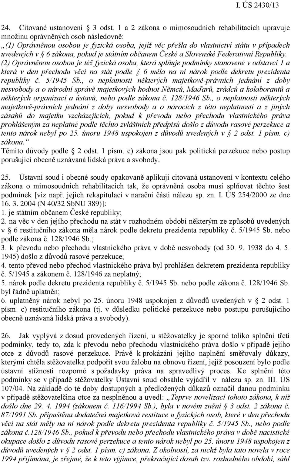 zákona, pokud je státním občanem České a Slovenské Federativní Republiky.
