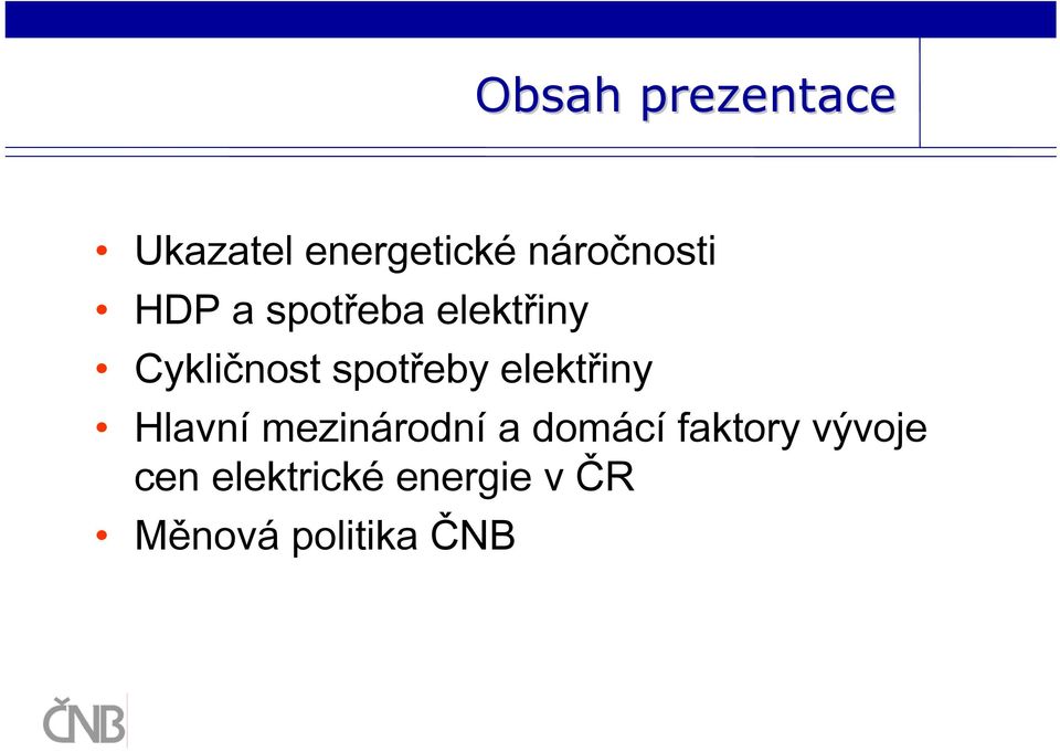 elektřiny Hlavní mezinárodní a domácí faktory