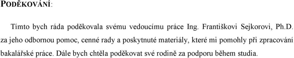za jeho odbornou pomoc, cenné rady a poskytnuté materiály, které
