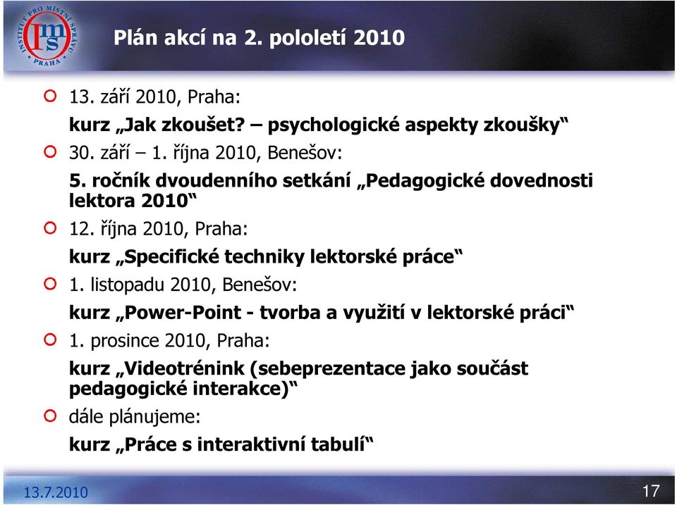 října 2010, Praha: kurz Specifické techniky lektorské práce 1.