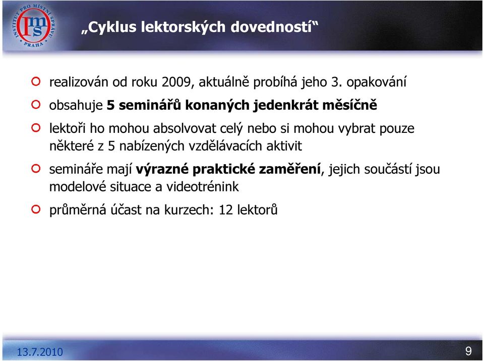 nebo si mohou vybrat pouze některé z 5 nabízených vzdělávacích aktivit semináře mají výrazné