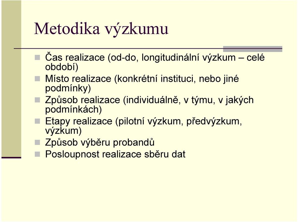 (individuálně, v týmu, v jakých podmínkách) Etapy realizace (pilotní