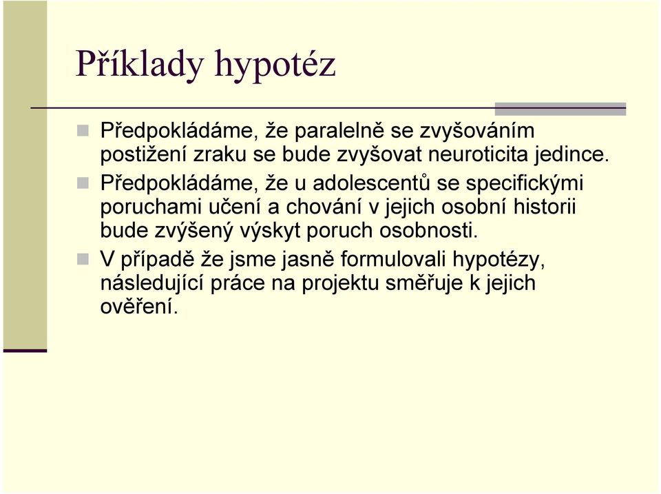 Předpokládáme, že u adolescentů se specifickými poruchami učení a chování v jejich