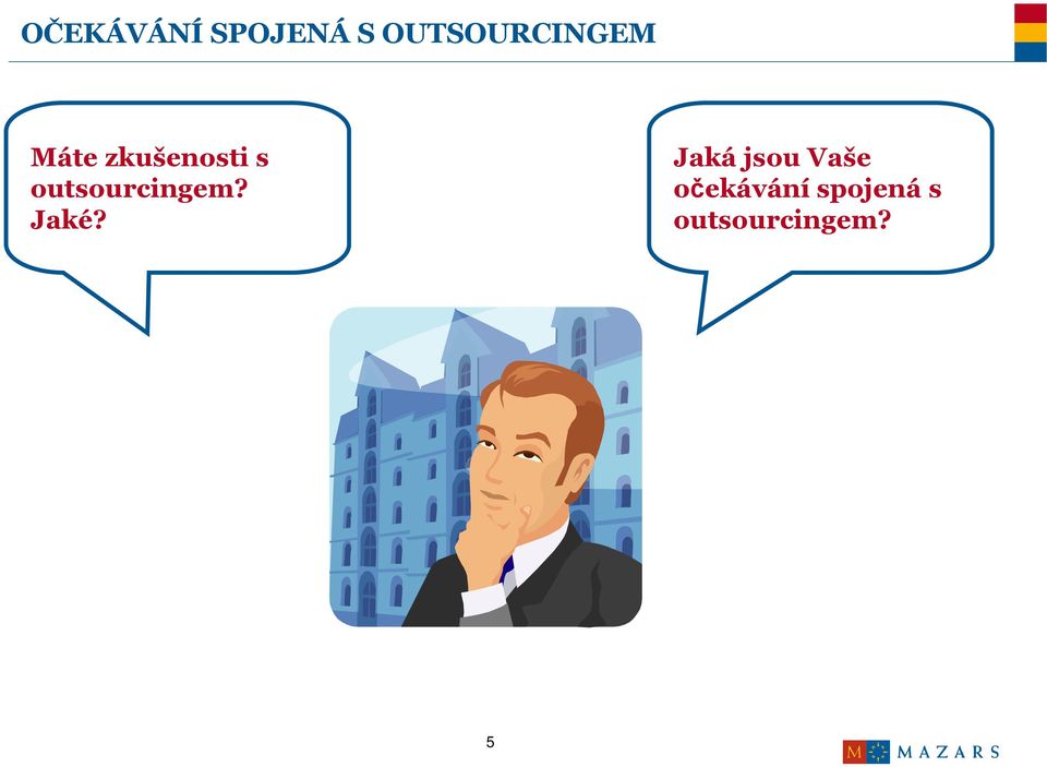 s outsourcingem? Jaké?