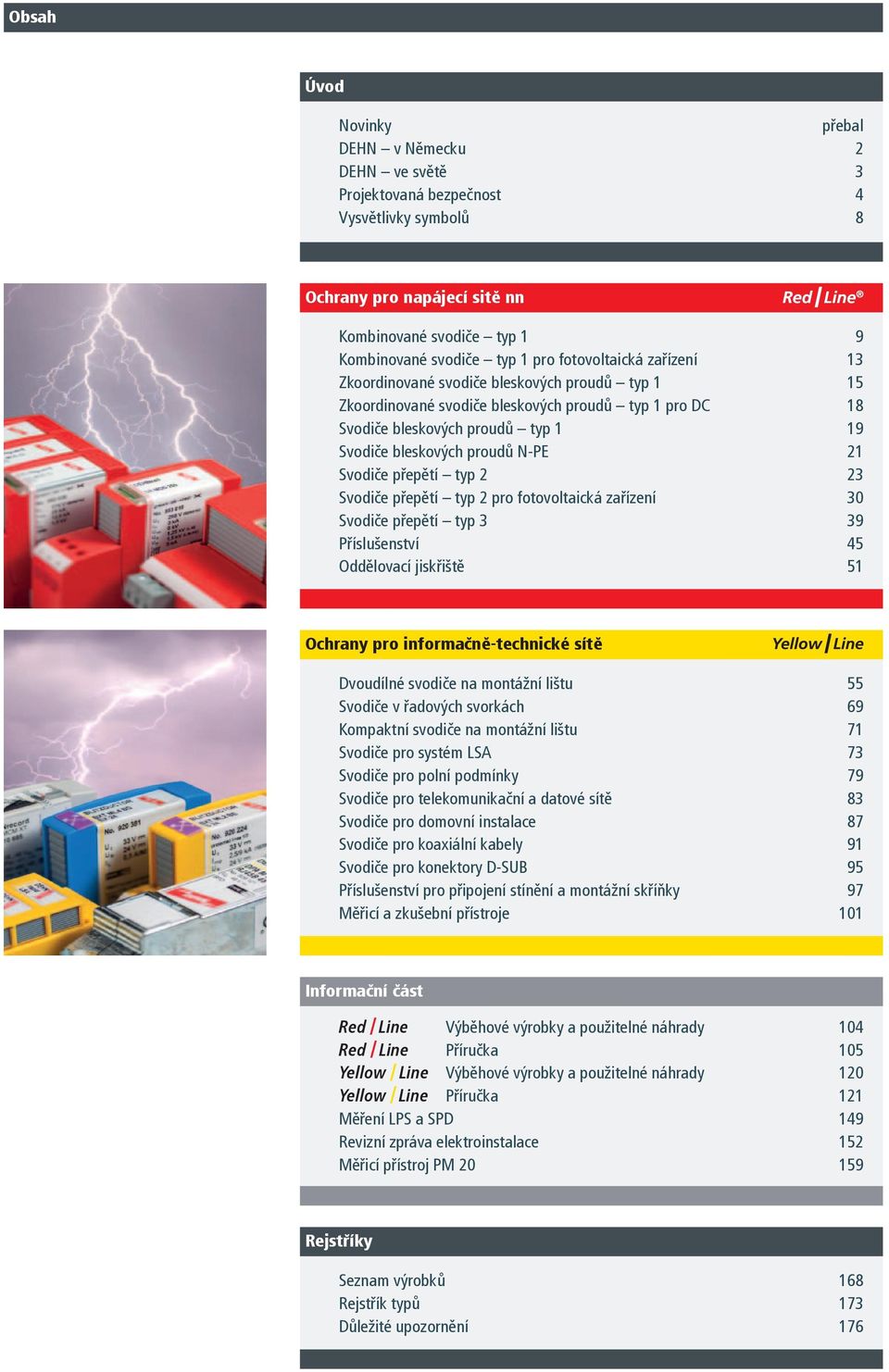 ep tí 2 pro fotovoltaická za ízení 30 Svodi e p ep tí 3 39 P íslušenství 45 Odd lovací jisk išt 51 Ochrany pro informa n -technické sít Dvoudílné svodi e na montážní lištu 55 Svodi e v adových