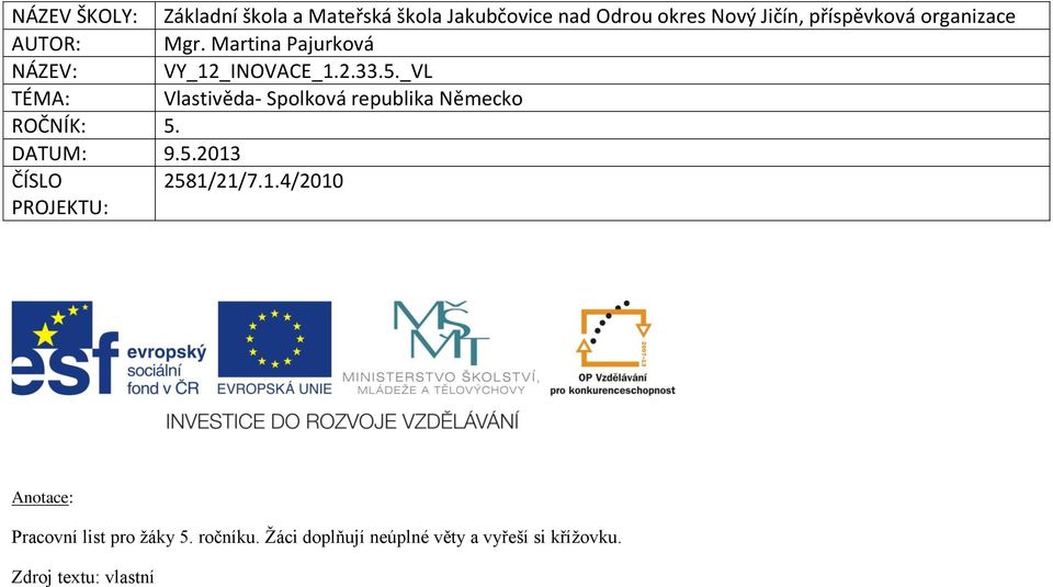 _VL TÉMA: Vlastivěda- Spolková republika Německo ROČNÍK: 5. DATUM: 9.5.2013