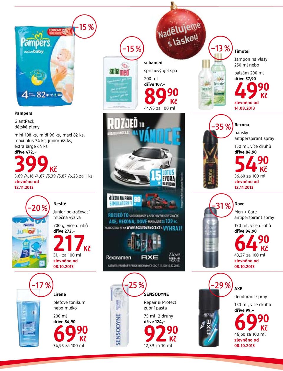 2013 Rexona pánský antiperspirant spray 150 ml, více druhů dříve 84,90 54 90 36,60 za 100 ml 12.11.2013 20 % Nestlé Junior pokračovací mléčná výživa 700 g, více druhů dříve 272, 217 31, za 100 ml 08.