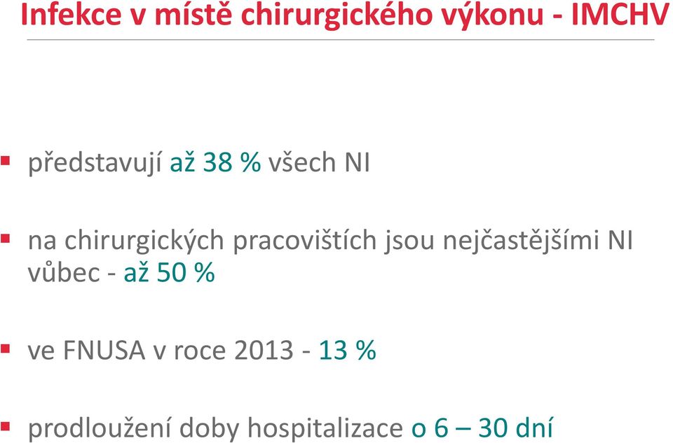 pracovištích jsou nejčastějšími NI vůbec - až 50 %