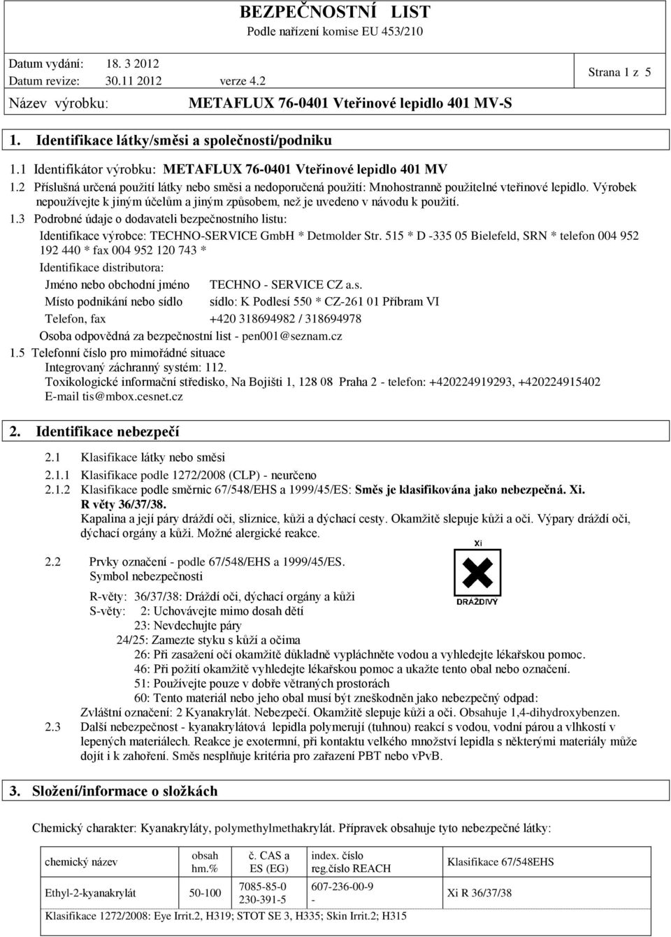 1.3 Podrobné údaje o dodavateli bezpečnostního listu: Identifikace výrobce: TECHNOSERVICE GmbH * Detmolder Str.