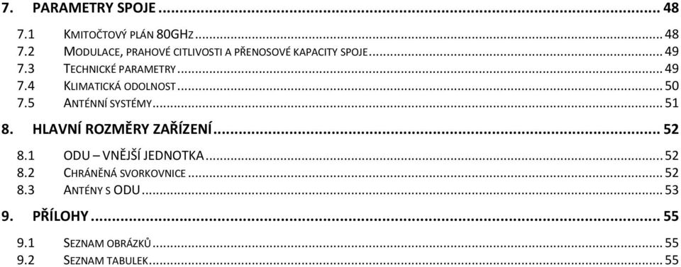 HLAVNÍ ROZMĚRY ZAŘÍZENÍ... 52 8.1 ODU VNĚJŠÍ JEDNOTKA... 52 8.2 CHRÁNĚNÁ SVORKOVNICE... 52 8.3 ANTÉNY S ODU.