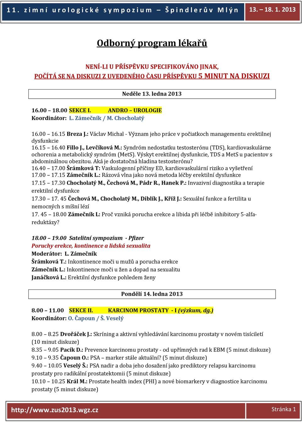 : Syndróm nedostatku testosterónu (TDS), kardiovaskulárne ochorenia a metabolický syndróm (MetS). Výskyt erektilnej dysfunkcie, TDS a MetS u pacientov s abdominálnou obezitou.